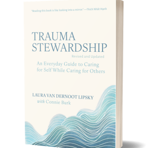 Pre-Order: Trauma Stewardship, Revised and Updated: An Everyday Guide to Caring for Self While Caring for Others